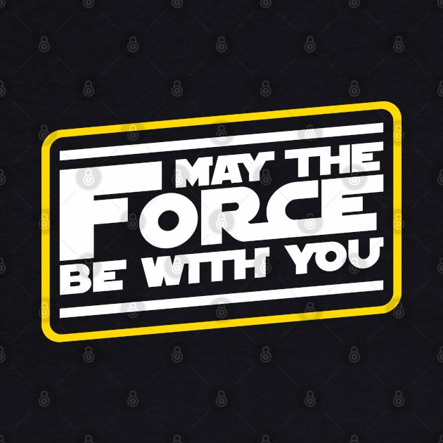 May The Force Be With You Slogan by Cinestore Merch